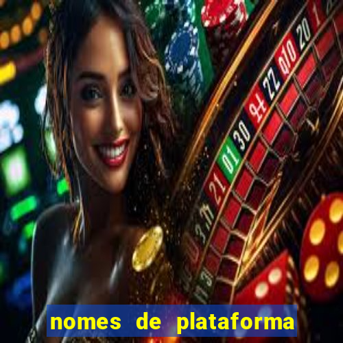 nomes de plataforma de jogos de aposta